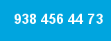 938 456 44 73